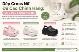 Dép Crocs Nữ Đế Cao Chính Hãng: Top 3 Mẫu & Cách Phối Đồ